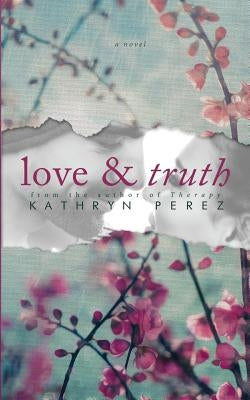 Love & Truth by Perez, Kathryn