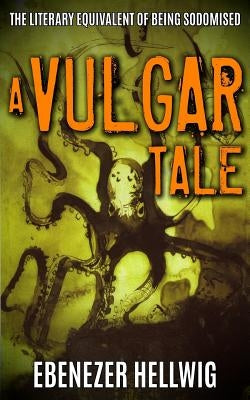 A Vulgar Tale by Hellwig, Ebenezer