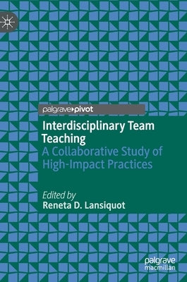 Interdisciplinary Team Teaching: A Collaborative Study of High-Impact Practices by Lansiquot, Reneta D.