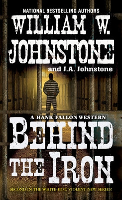 Behind the Iron by Johnstone, William W.
