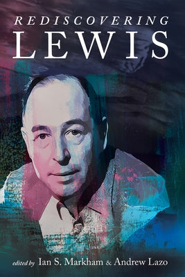 Rediscovering Lewis by Markham, Ian S.