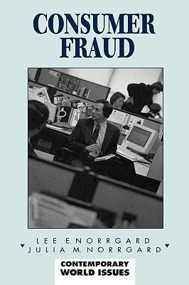 Consumer Fraud: A Reference Handbook by Norrgard, Lee E.