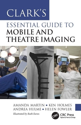 Clark's Essential Guide to Mobile and Theatre Imaging by Martin, Amanda