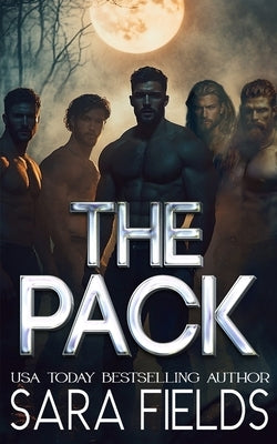 The Pack: A Dark Wolf Shifter Romance by Fields, Sara