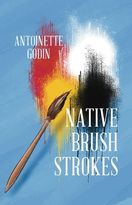 Native Brush Strokes by Godin, Antoinette