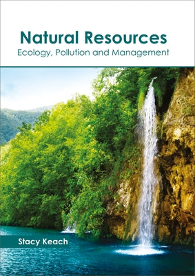 Natural Resources: Ecology, Pollution and Management by Keach, Stacy