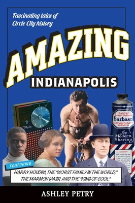 Amazing Indianapolis by Petry, Ashley
