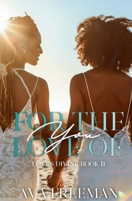For the Love of You: Love's Divine Book II by Freeman, Ava