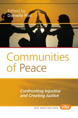 Communities of Peace: Confronting Injustice and Creating Justice by Poe, Danielle