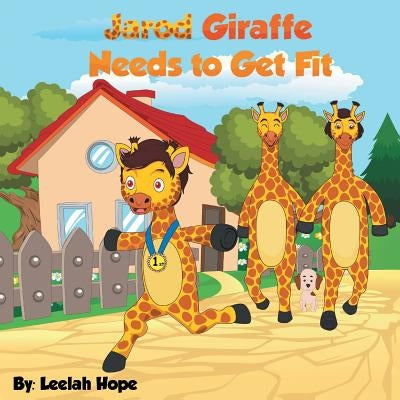 Jarod Giraffe Needs to Get Fit by Hope, Leela