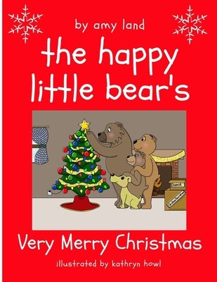 The Happy Little Bear's Very Merry Christmas by Howl, Kathryn