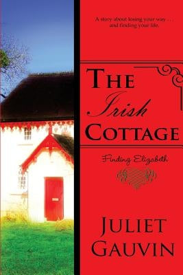 The Irish Cottage: Finding Elizabeth by Gauvin, Juliet