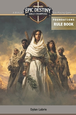 Epic Destiny: Bible Champions by Labrie, Dylan