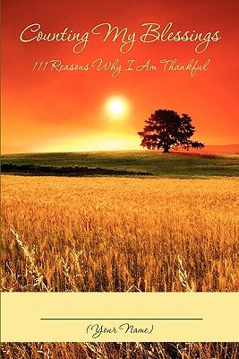 Counting My Blessings: 111 Reasons Why I Am Thankful by Your Name
