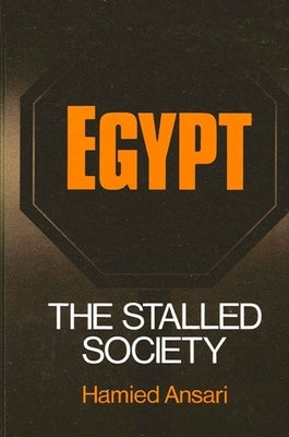 Egypt: The Stalled Society by Ansari, Hamied