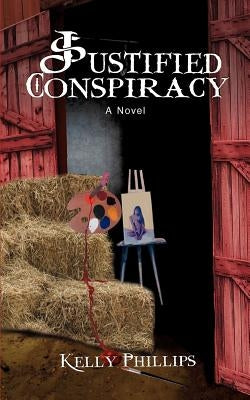 Justified Conspiracy by Phillips, Kelly