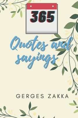 365 Quotes and sayings By: Gerges Zakka by Zakka, Gerges