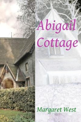 Abigail Cottage by West, Margaret