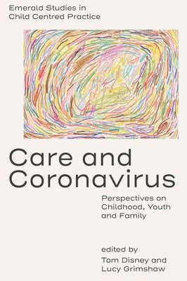 Care and Coronavirus: Perspectives on Childhood, Youth and Family by Disney, Tom
