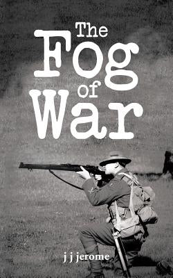 The Fog of War by Jerome, J. J.