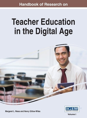 Handbook of Research on Teacher Education in the Digital Age, VOL 1 by Niess, Margaret L.