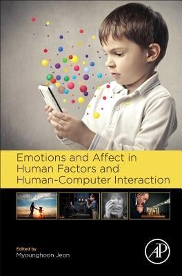 Emotions and Affect in Human Factors and Human-Computer Interaction by Jeon, Myounghoon
