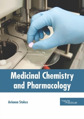 Medicinal Chemistry and Pharmacology by Stokes, Avianna