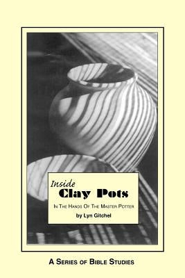 Inside Clay Pots: In the Hands of the Master Potter by Gitchel, Lyn
