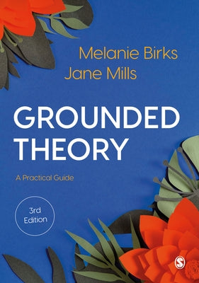 Grounded Theory: A Practical Guide by Birks, Melanie