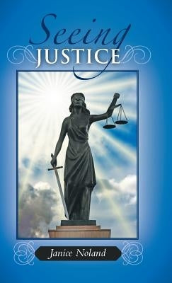 Seeing Justice by Noland, Janice