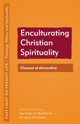 Enculturating Christian Spirituality: Clement of Alexandria by Pach, Alfred