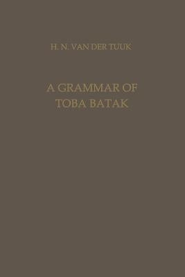 A Grammar of Toba Batak by Van Der Tuuk, Herman Neubronner Van Der