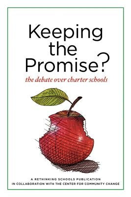 Keeping the Promise?: The Debate Over Charter Schools by Peterson, Bob