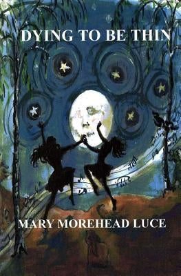 Dying to be Thin by Luce, Mary Morehead
