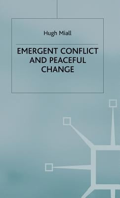 Emergent Conflict and Peaceful Change by Miall, Hugh