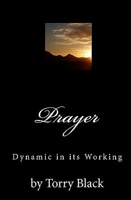 Prayer: Dynamic in its Working by Black, Torry
