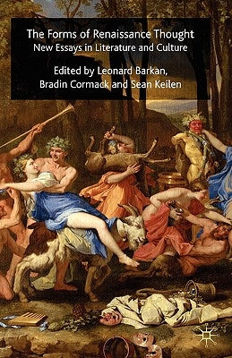 The Forms of Renaissance Thought: New Essays in Literature and Culture by Barkan, L.