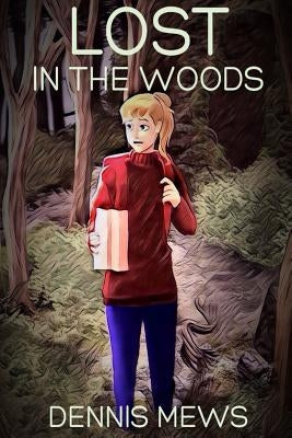 Lost In the Woods by Mews, Dennis