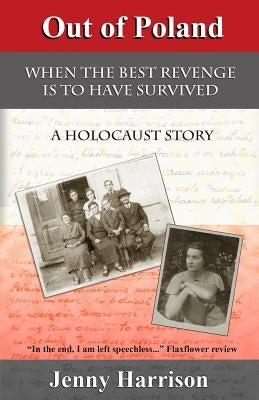 Out of Poland: When the best revenge is to have survived by Harrison, Jenny