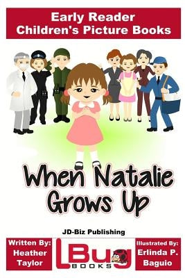 When Natalie Grows Up - Early Reader - Children's Picture Books by Davidson, John