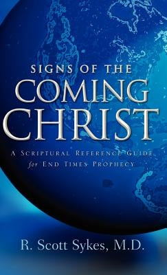 Signs of the Coming Christ by Sykes, R. Scott