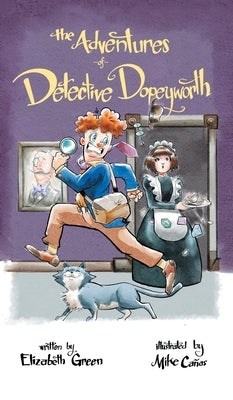 The Adventures of Detective Dopeyworth by Green, Elizabeth