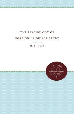 The Psychology of Foreign Language Study by Huse, H. R.
