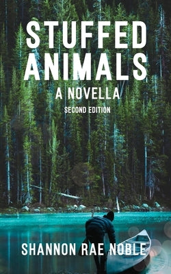 Story #7: Stuffed Animals A Novella by Noble, Shannon Rae