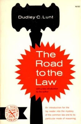 The Road to the Law by Lunt, Dudley C.