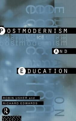 Postmodernism and Education: Different Voices, Different Worlds by Edwards, Richard