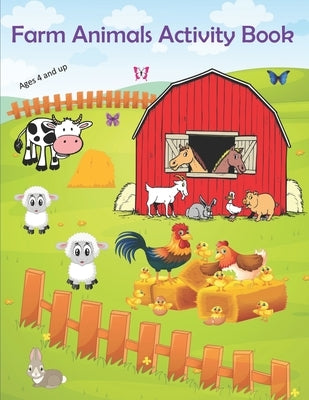Farm Animals Activity Book: Farm Animal Activity Book for Kids ages 4 and up: includes 125 Activites of Fun Learning, Numbers, Shapes, Mazes, Word by Ed S., Darlett Palmore