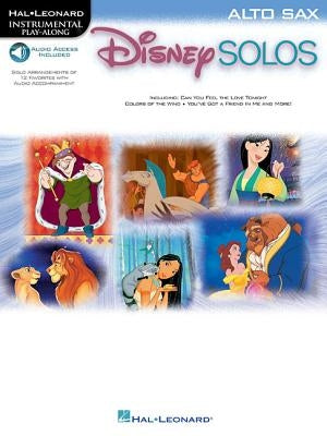 Disney Solos for Alto Sax: Play Along with a Full Symphony Orchestra! [With CD] by Hal Leonard Corp