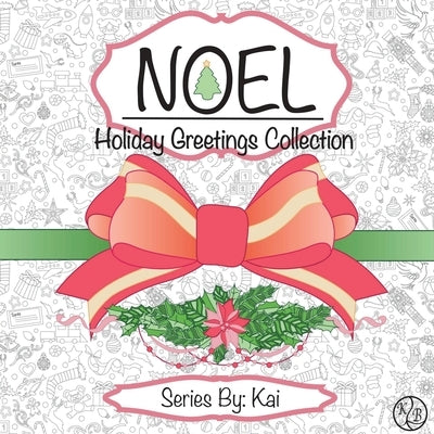 Noel: The Holiday Greetings Collection: Holiday Greetings Collection by Peace, Kelsey
