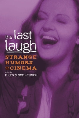 The Last Laugh: Strange Humors of Cinema by Pomerance, Murray
